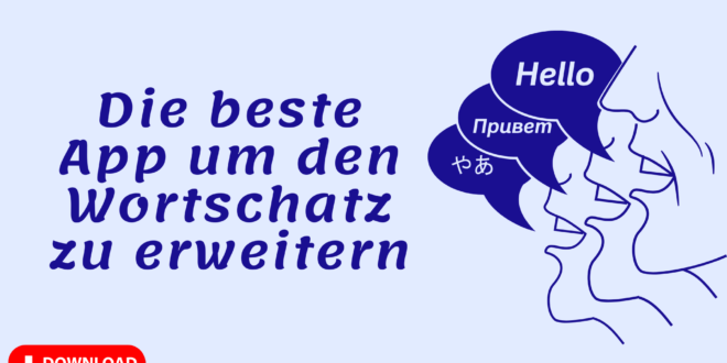 Die beste App für Deutsch lernen und ein schnelles Erweitern deines Wortschatzes